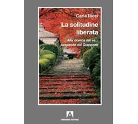 La solitudine liberata. Alla ricerca del sé. . . passando dal Giappone