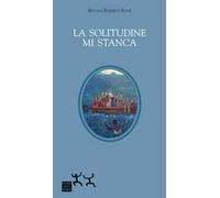 La solitudine mi stanca