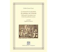 La sollecita et studiosa Academia de' Golosi nella quale s’intendono tutte le loro leccardissime scienze