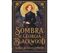 La sombra de Georgia Blackwood: Brujas, reencarnación y un amor que desafía el tiempo.