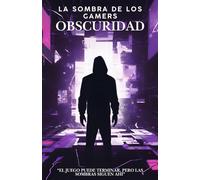 La Sombra De Los Gamers: Obscuridad