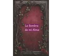 La sombra de mi alma. Un diario personal para todo uso: En estas páginas puedes depositar tus emociones convertidas en palabras