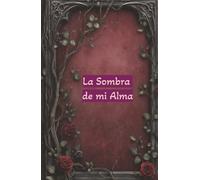La sombra de mi alma. Un diario personal para todo uso: En estas páginas puedes depositar tus emociones convertidas en palabras