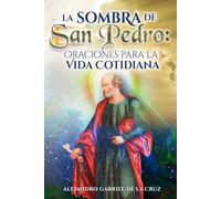 La Sombra de San Pedro: Oraciones para la Vida Cotidiana