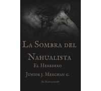 La Sombra del Nahualista: El Heredero: 1