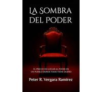 La Sombra del Poder: El precio de llegar al poder en un pueblo donde todo tiene dueño