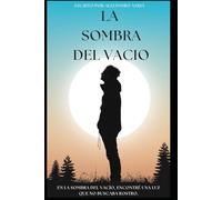 La sombra del vacio: Crónica de un alma en reconstrucción