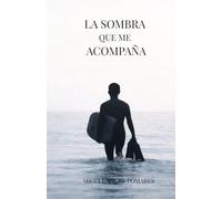 LA SOMBRA QUE ME ACOMPAÑA