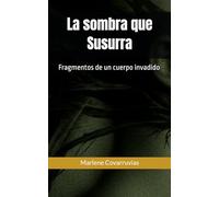 La sombra que Susurra: Fragmentos de un cuerpo invadido