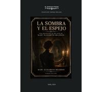 La sombra y el espejo: Una selección de relatos de Mary Elizabeth Braddon