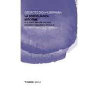 La somiglianza informe o Il gaio sapere visuale secondo Georges Bataille -...