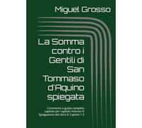 La Somma contro i Gentili di San Tommaso d'Aquino spiegata: Commento e guida completa capitolo per capitolo Volume IX Spiegazione del Libro II: Capitoli 1-5