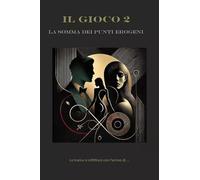 La somma dei punti erogeni. Il gioco (Vol. 2)