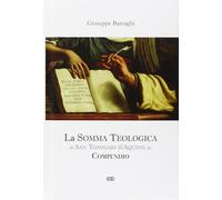 La Somma Teologica di San Tommaso d'Aquino. In compendio - Barzaghi Giuseppe