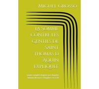 La Somme contre les Gentils de Saint Thomas d´Aquin expliquée: Guide complet chapitre par chapitre Volume III Livre I. Chapitres 14 à 28