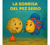 La sonrisa del pez Serio: Cuento infantil sobre la autoestima, la empatía y la amistad. Escrito en letra mayúscula, ideal para primeros lectores.