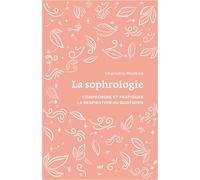 La sophrologie: Tout pour comprendre et pratiquer la respiration au quotidien