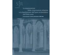 La soppressione delle corporazioni religiose e la liquidazione dell'asse ecclesiastico nell'Italia unita. Il caso toscano e le fonti archivistiche (1866-1867)
