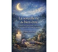 La Sorcellerie du Bien-Être: Un chemin doux pour prendre soin de soi, de son corps et de son énergie au quotidien