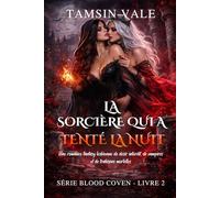 La Sorcière qui a tenté la Nuit: Une romance fantasy lesbienne de désir interdit, de vampires et de trahisons mortelles