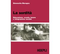 La sordità. Educazione, scuola, lavoro e integrazione sociale