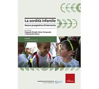La sordità infantile. Nuove prospettive d'intervento