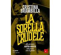 La sorella crudele. La giovane Agatha Christie alle prese con il giallo