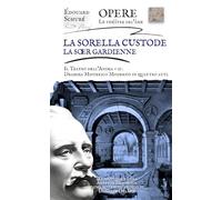 La sorella Custode - Il Teatro dell'Anima - II: Dramma misterico moderno in 4 atti