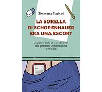 La sorella di Schopenhauer era una escort. Gli inganna-prof e gli incredibili errori della generazione degli smartphone e di Wikipedia