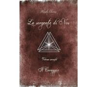 La sorgente di Nos: Volume II: Il Coraggio: 3