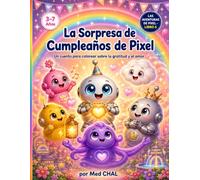 La Sorpresa de Cumpleaños de Pixel: Un cuento para colorear sobre la gratitud y el amor | Divertida aventura para leer y colorear para niños de 3 a 7 años