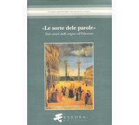 La sorte delle parole. Testi veneti dalle origini all'Ottocento. Edizioni,...