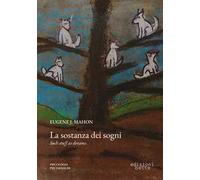 La sostanza dei sogni. Un'indagine psicoanalitica