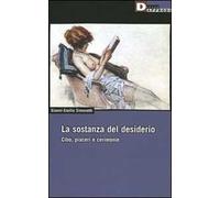 La sostanza del desiderio. Cibo, piaceri e cerimonie