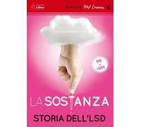 La sostanza. Storia dell'LSD. DVD. Con libro