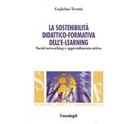 La sostenibilità didattico-formativa dell'e-learning. Social networking e apprendimento attivo