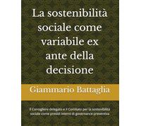 La sostenibilità sociale come variabile ex ante della decisione: Il Consigliere delegato e il Comitato per la sostenibilità sociale come presìdi interni di governance preventiva