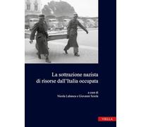La sottrazione nazista di risorse dall'Italia occupata