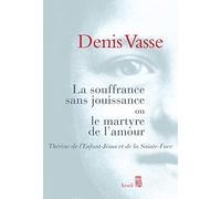 La souffrance sans jouissance ou le martyre de l'amour: Thérèse de l'Enfant-Jésus et de la Sainte-Face