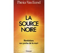 La source noire: Révélations aux portes de la mort