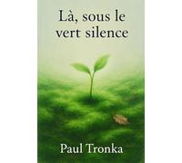 Là, sous le vert silence