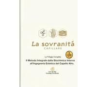 LA SOVRANITÀ CAPILLARE: La Trilogia Completa: Il Metodo Integrale dalla Biochimica Interna all’Ingegneria Estetica del Capello Afro.