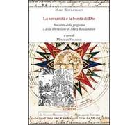 La sovranità e la bontà di Dio. Racconto della prigionia e della liberazione di Mary Rowlandson