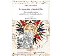 La sovranità e la bontà di Dio. Racconto della prigionia e della liberazione di Mary Rowlandson