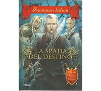 La spada del destino. Cavalieri del Regno della Fantasia - Stilton Geronimo