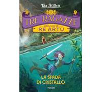 La spada di cristallo. Tre ragazze alla corte di re Artù