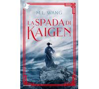 La spada di Kaigen - Wang M.L.