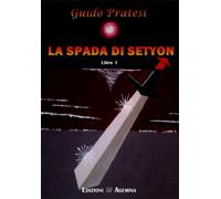 La spada di Setyon. Vol. 1 - [Edizioni Agemina]