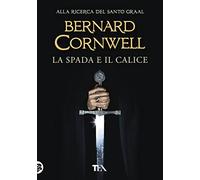 La spada e il calice. Alla ricerca del santo Graal