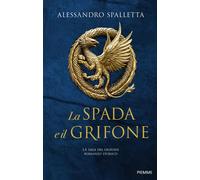 La spada e il grifone. La saga del grifone - Spalletta Alessandro